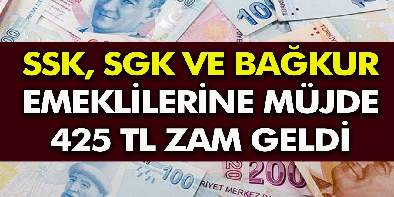 SSK, SGK Bağkur ve Memur Emeklilerine 425 TL Zam Müjdesi Geldi! Emekli Maaşlarına İntibak Ayarı Yapıldı...