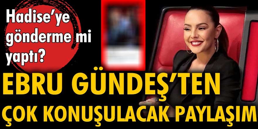 Hadise'nin yerine O Ses Türkiye'ye gelen Ebru Gündeş çok konuşulacak bir paylaşım yaptı!