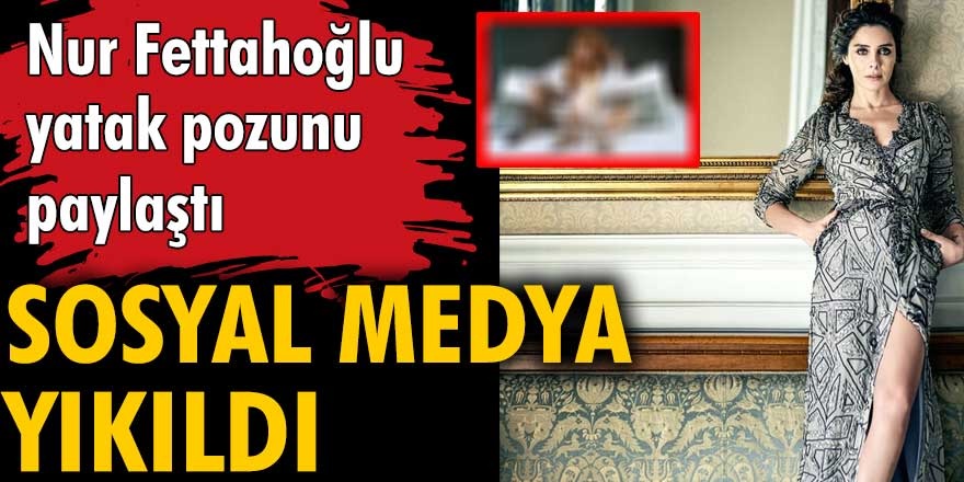 Muhteşem Yüzyıl'ın Sultanı Nur Fettahoğlu’nun yatakta çektiği fotoğraf sosyal medyaya bomba gibi düştü...