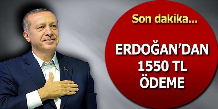 Cumhurbaşkanı Recep Tayyip Erdoğan Açıkladı! Herkese Her Ay 1550 TL Ödenecek. Başvurular Başladı!